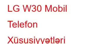 LG W30 Mobil Telefon Xüsusiyyətləri