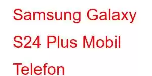 Samsung Galaxy S24 Plus Mobil Telefon Xüsusiyyətləri