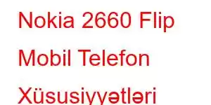 Nokia 2660 Flip Mobil Telefon Xüsusiyyətləri