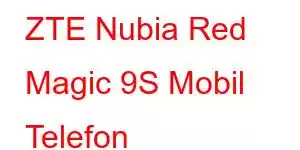 ZTE Nubia Red Magic 9S Mobil Telefon Xüsusiyyətləri