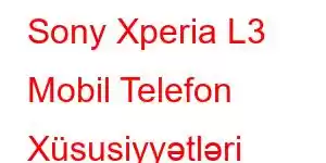 Sony Xperia L3 Mobil Telefon Xüsusiyyətləri