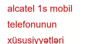 alcatel 1s mobil telefonunun xüsusiyyətləri