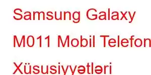 Samsung Galaxy M011 Mobil Telefon Xüsusiyyətləri