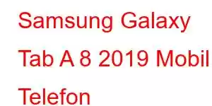 Samsung Galaxy Tab A 8 2019 Mobil Telefon Xüsusiyyətləri