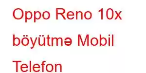 Oppo Reno 10x böyütmə Mobil Telefon Xüsusiyyətləri