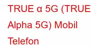 TRUE α 5G (TRUE Alpha 5G) Mobil Telefon Xüsusiyyətləri