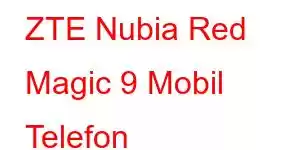 ZTE Nubia Red Magic 9 Mobil Telefon Xüsusiyyətləri