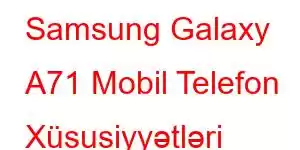 Samsung Galaxy A71 Mobil Telefon Xüsusiyyətləri