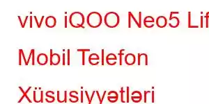 vivo iQOO Neo5 Life Mobil Telefon Xüsusiyyətləri