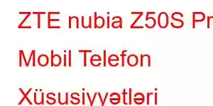 ZTE nubia Z50S Pro Mobil Telefon Xüsusiyyətləri