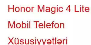 Honor Magic 4 Lite Mobil Telefon Xüsusiyyətləri