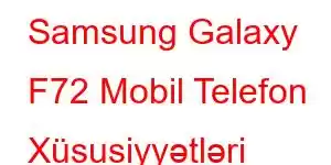 Samsung Galaxy F72 Mobil Telefon Xüsusiyyətləri