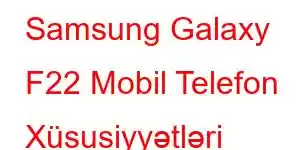 Samsung Galaxy F22 Mobil Telefon Xüsusiyyətləri