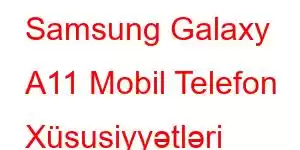 Samsung Galaxy A11 Mobil Telefon Xüsusiyyətləri
