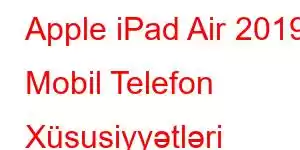 Apple iPad Air 2019 Mobil Telefon Xüsusiyyətləri