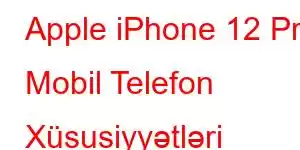 Apple iPhone 12 Pro Mobil Telefon Xüsusiyyətləri