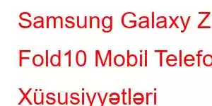 Samsung Galaxy Z Fold10 Mobil Telefon Xüsusiyyətləri