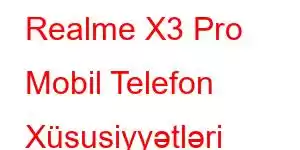 Realme X3 Pro Mobil Telefon Xüsusiyyətləri