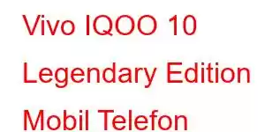 Vivo IQOO 10 Legendary Edition Mobil Telefon Xüsusiyyətləri