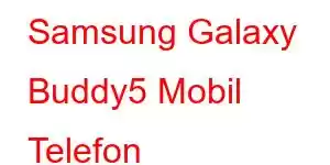 Samsung Galaxy Buddy5 Mobil Telefon Xüsusiyyətləri