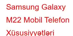 Samsung Galaxy M22 Mobil Telefon Xüsusiyyətləri