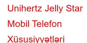 Unihertz Jelly Star Mobil Telefon Xüsusiyyətləri