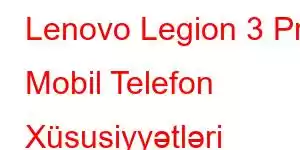 Lenovo Legion 3 Pro Mobil Telefon Xüsusiyyətləri