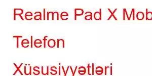 Realme Pad X Mobil Telefon Xüsusiyyətləri