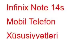 Infinix Note 14s Mobil Telefon Xüsusiyyətləri