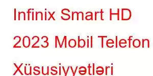 Infinix Smart HD 2023 Mobil Telefon Xüsusiyyətləri