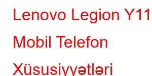 Lenovo Legion Y110 Mobil Telefon Xüsusiyyətləri