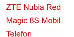 ZTE Nubia Red Magic 8S Mobil Telefon Xüsusiyyətləri