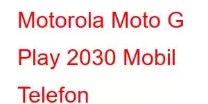 Motorola Moto G Play 2030 Mobil Telefon Xüsusiyyətləri