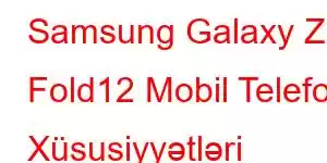 Samsung Galaxy Z Fold12 Mobil Telefon Xüsusiyyətləri