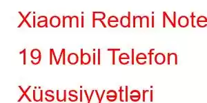 Xiaomi Redmi Note 19 Mobil Telefon Xüsusiyyətləri