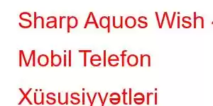 Sharp Aquos Wish 4 Mobil Telefon Xüsusiyyətləri