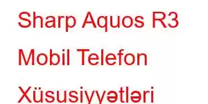 Sharp Aquos R3 Mobil Telefon Xüsusiyyətləri