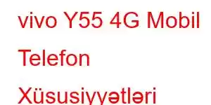 vivo Y55 4G Mobil Telefon Xüsusiyyətləri