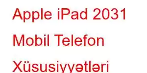 Apple iPad 2031 Mobil Telefon Xüsusiyyətləri