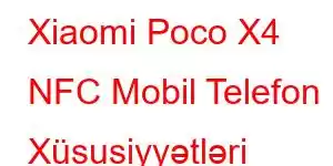 Xiaomi Poco X4 NFC Mobil Telefon Xüsusiyyətləri