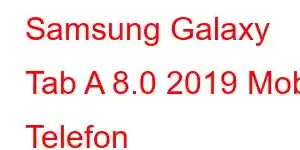 Samsung Galaxy Tab A 8.0 2019 Mobil Telefon Xüsusiyyətləri