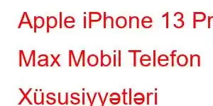 Apple iPhone 13 Pro Max Mobil Telefon Xüsusiyyətləri