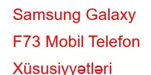 Samsung Galaxy F73 Mobil Telefon Xüsusiyyətləri