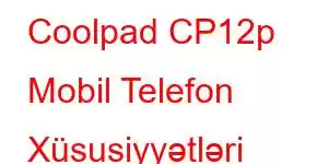 Coolpad CP12p Mobil Telefon Xüsusiyyətləri