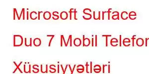 Microsoft Surface Duo 7 Mobil Telefon Xüsusiyyətləri