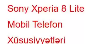 Sony Xperia 8 Lite Mobil Telefon Xüsusiyyətləri