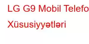 LG G9 Mobil Telefon Xüsusiyyətləri