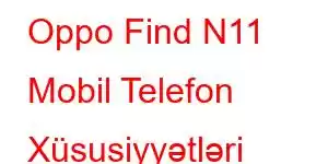 Oppo Find N11 Mobil Telefon Xüsusiyyətləri