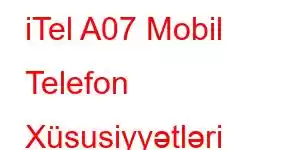 iTel A07 Mobil Telefon Xüsusiyyətləri