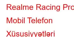 Realme Racing Pro Mobil Telefon Xüsusiyyətləri